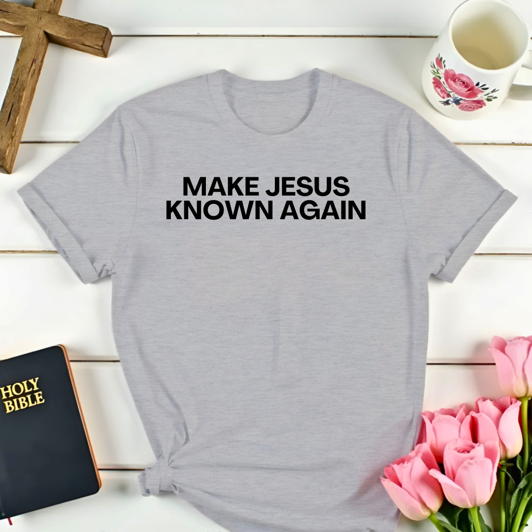 Make Jesus Known Again T-Shirt