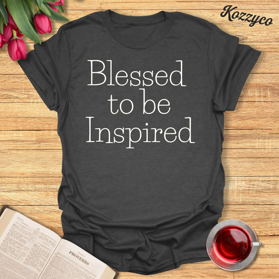 Blessed To Be Inspired T-Shirt