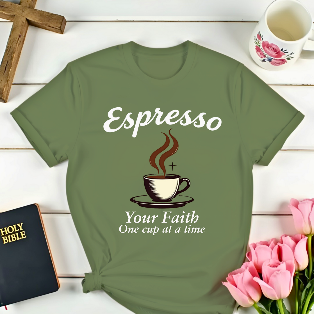 Espresso Your Faith: One Cup At A Time T-Shirt