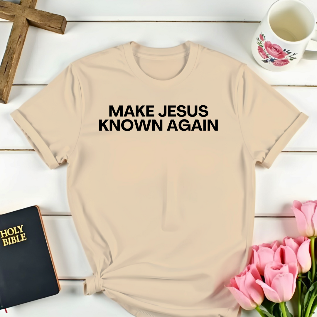 Make Jesus Known Again T-Shirt