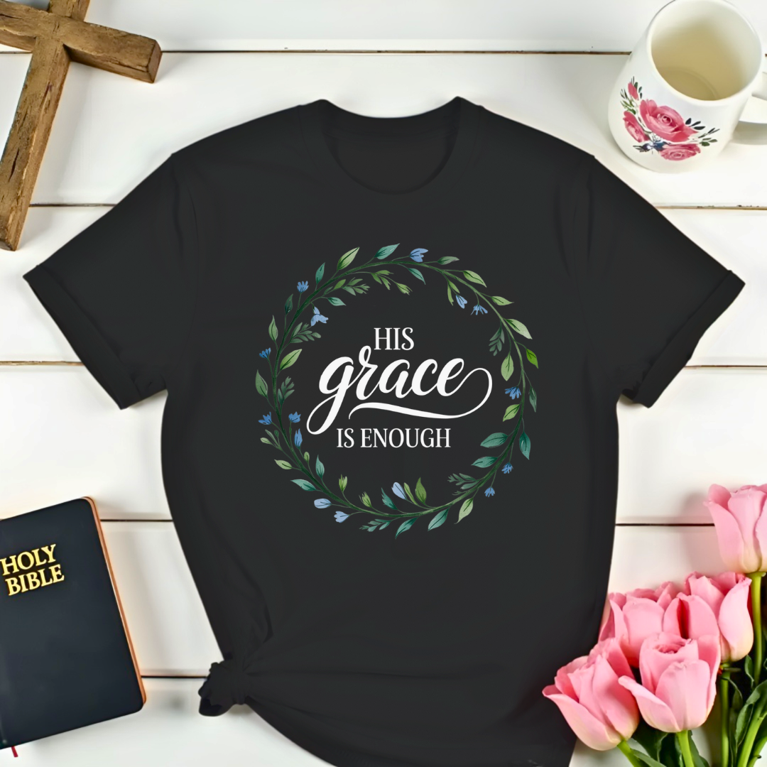 His Grace Is Enough T-Shirt