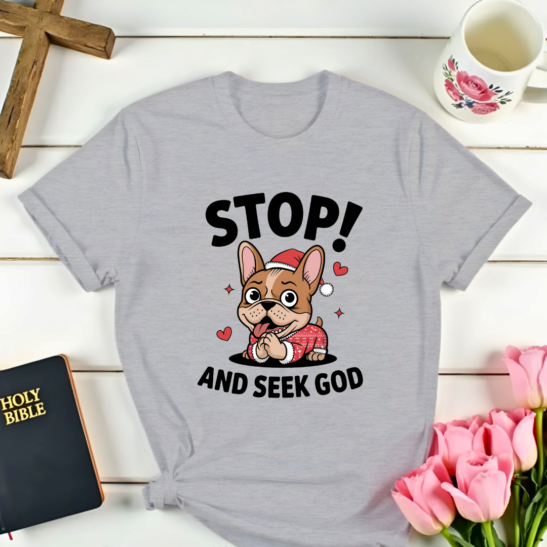 Pug Stop...A Seek God T-Shirt