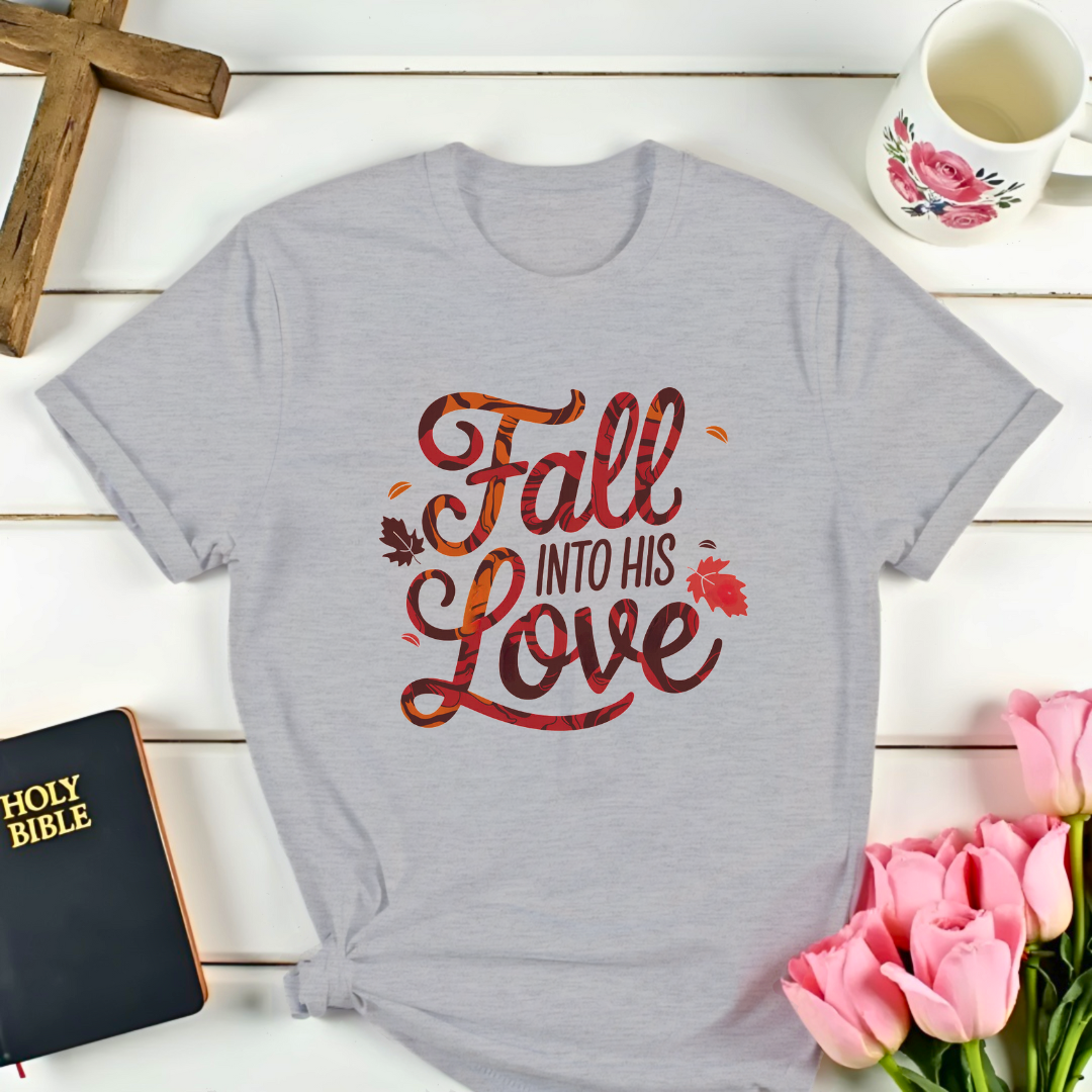 Fall Into His Love T-Shirt- Leaves