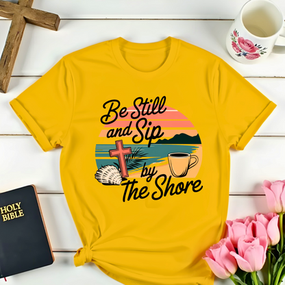 Be Still Sip Christian T-Shirt