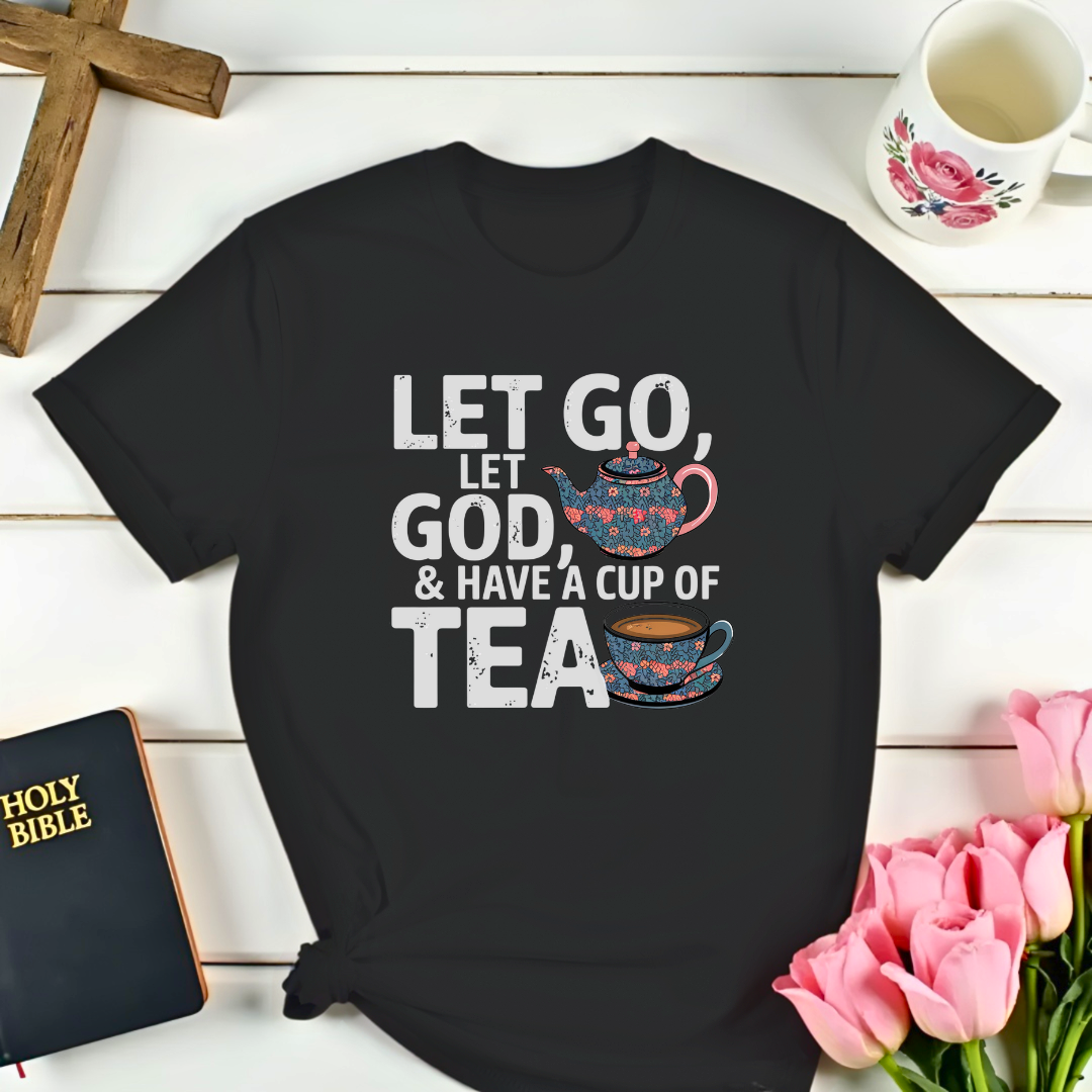 Let Go, Let God With Tea T-Shirt