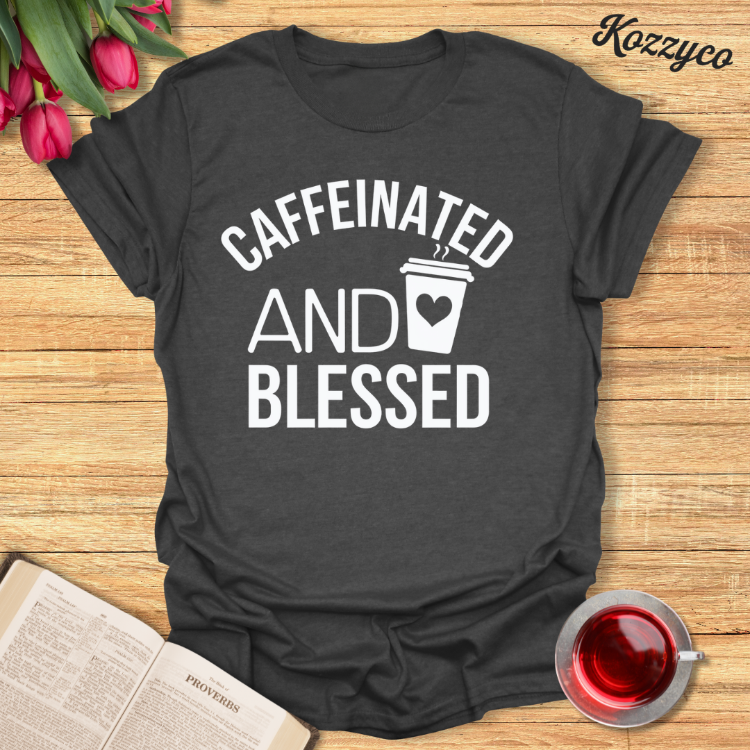 Caffeinated And Blessed T-Shirt