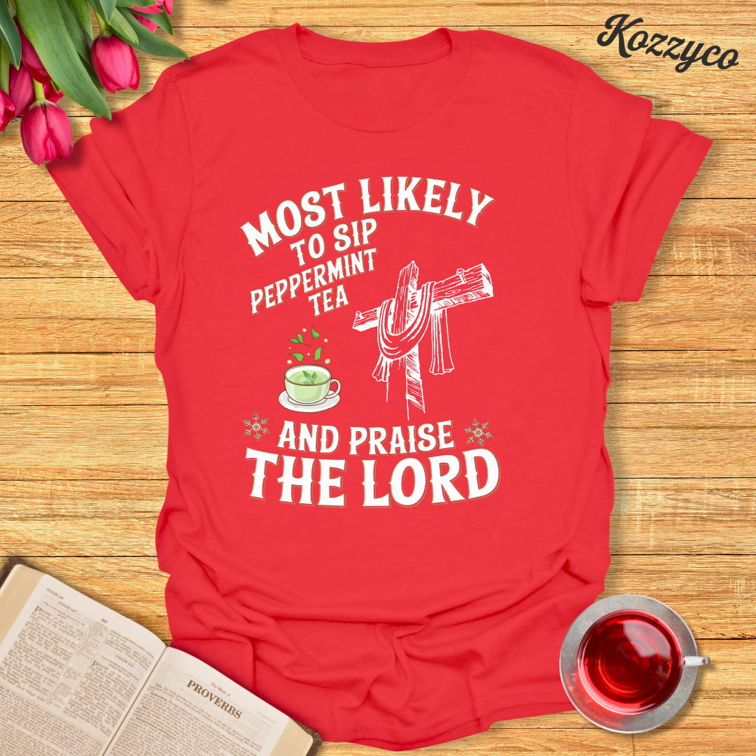 Peppermint Tea Praise T-Shirt - Kozzyco