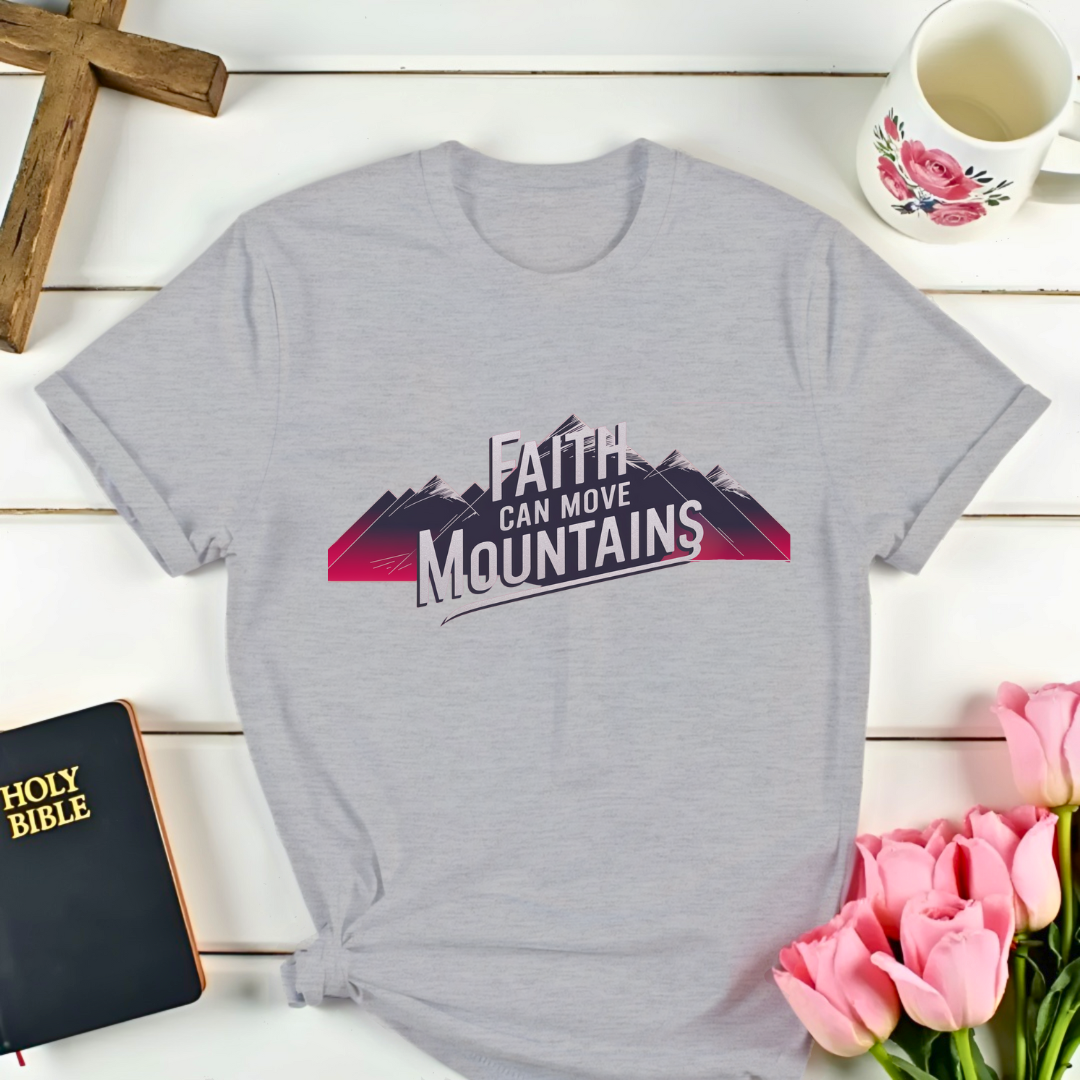 Faith Can Move Mountains T-Shirt