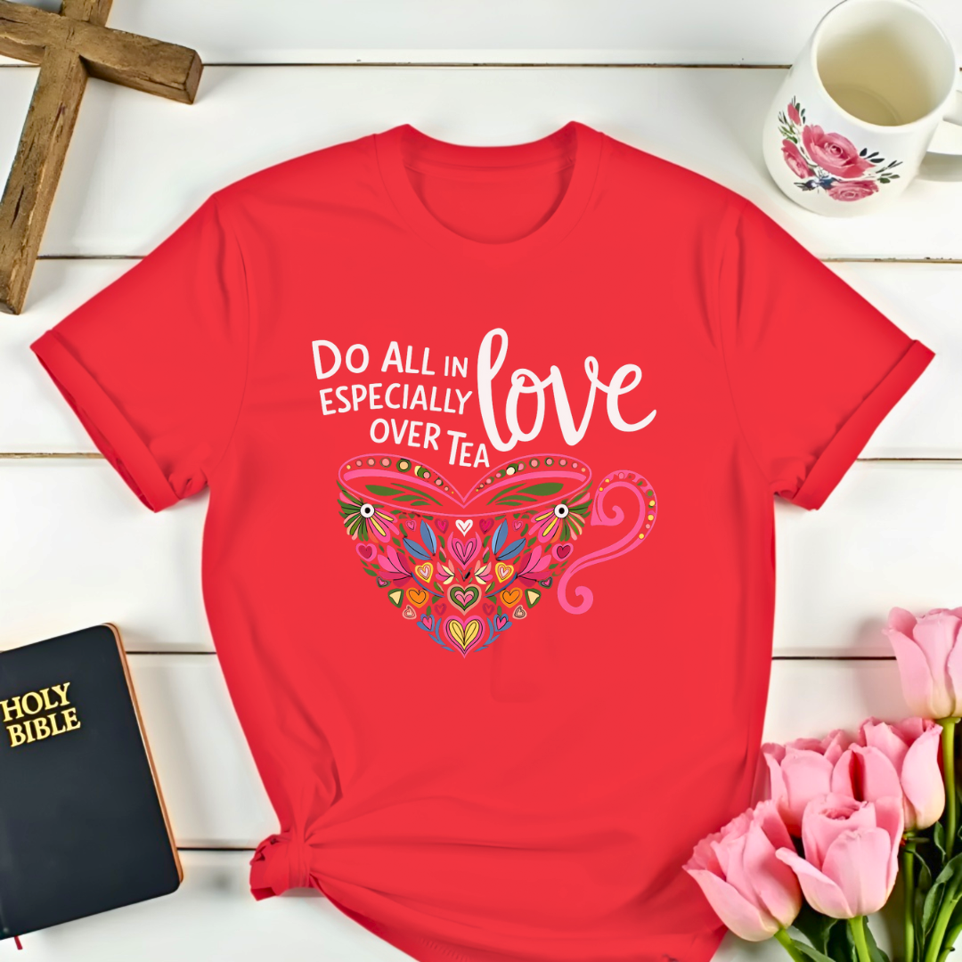 Love Over Tea Christian T-Shirt