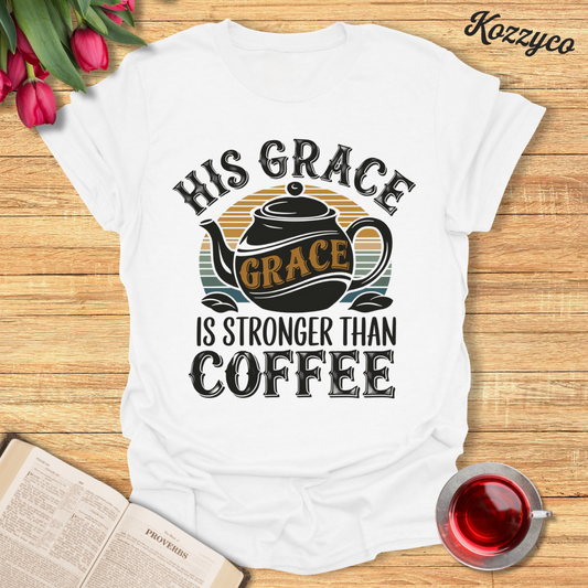 Stronger Than Coffee T-Shirt