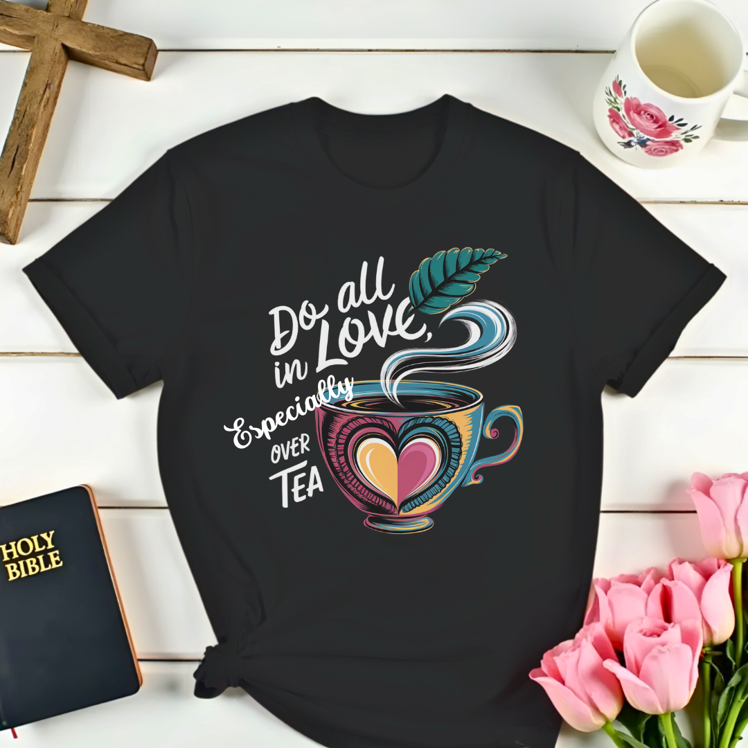 All In Love Tea T-Shirt