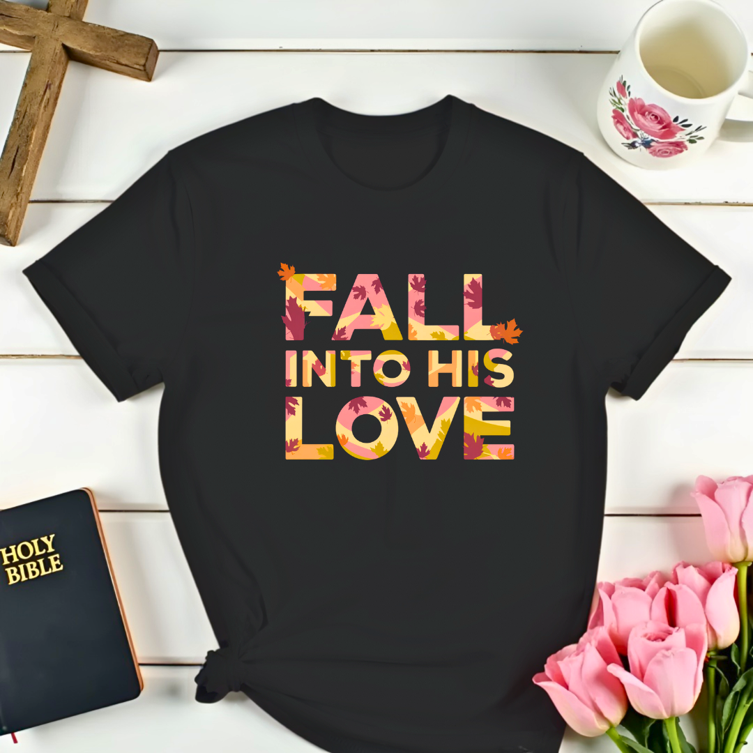 Fall Into His Love T-Shirt