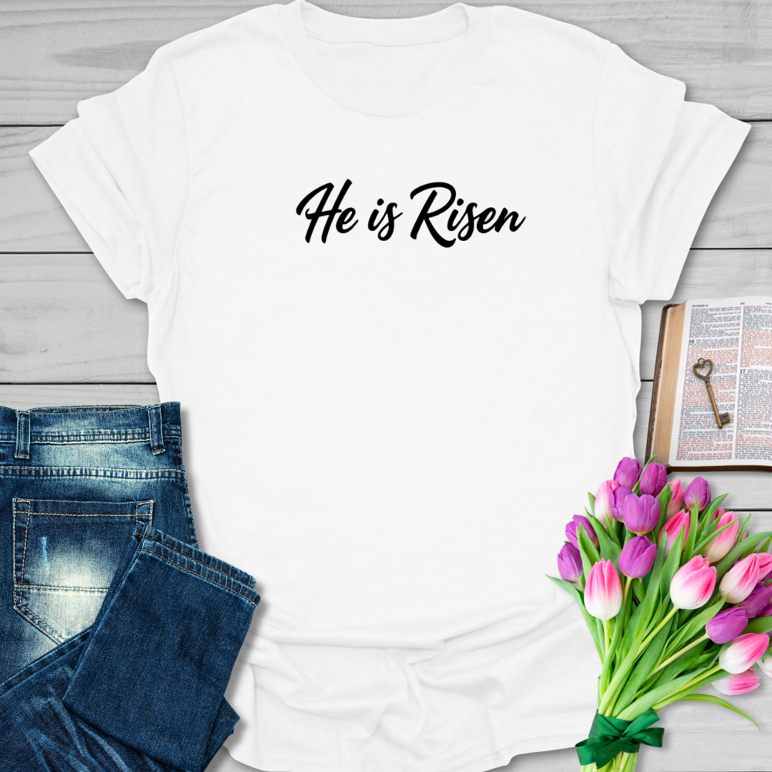 He Is Risen T-Shirt