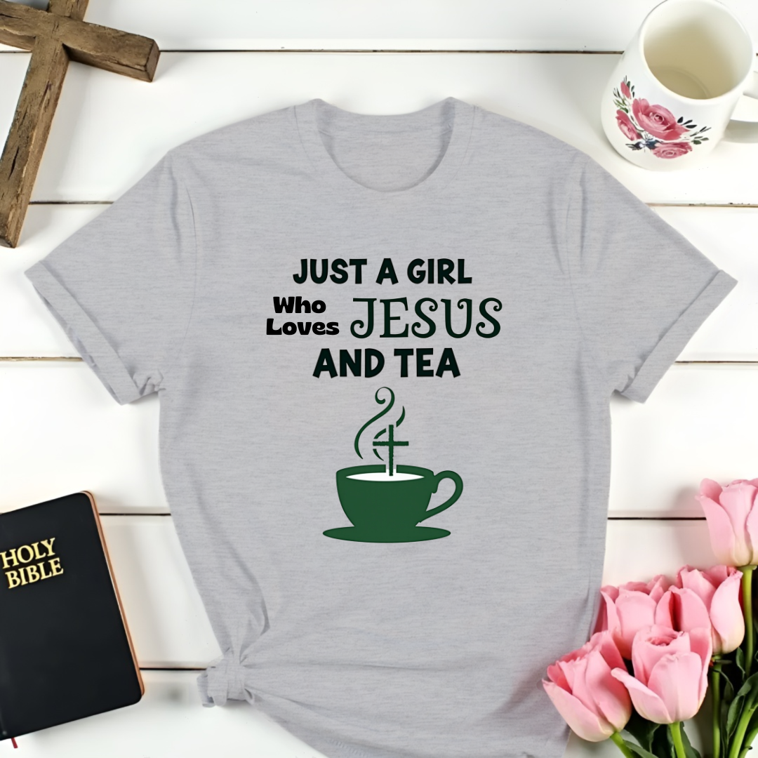 Just a Girl Who Loves Jesus And Tea T-Shirt