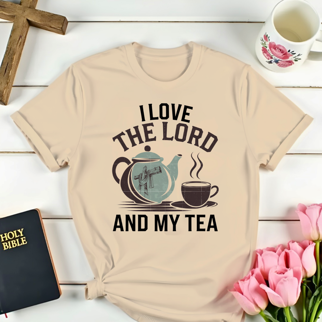 Love the Lord And Tea T-Shirt