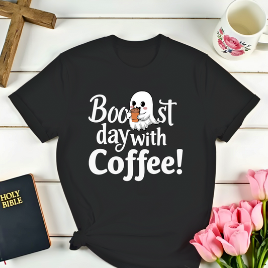 Boo..st Day With Coffee T-Shirt