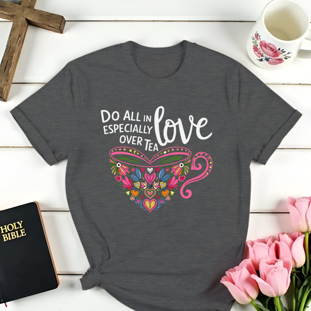 Love Over Tea Christian T-Shirt