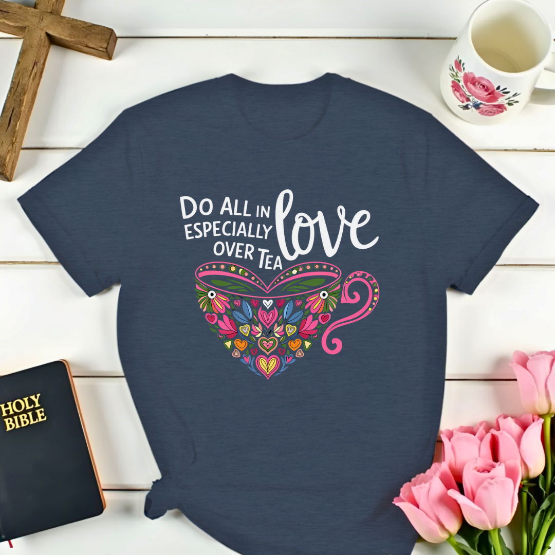 Love Over Tea Christian T-Shirt