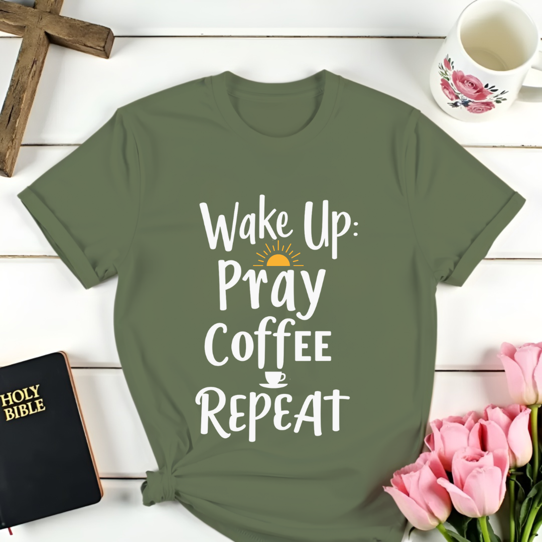 Wake Up, Pray, Coffee, Repeat T-Shirt