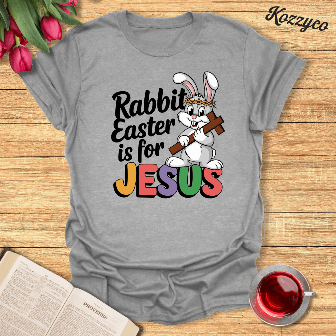 Rabbit Easter is For Jesus  T-Shirt