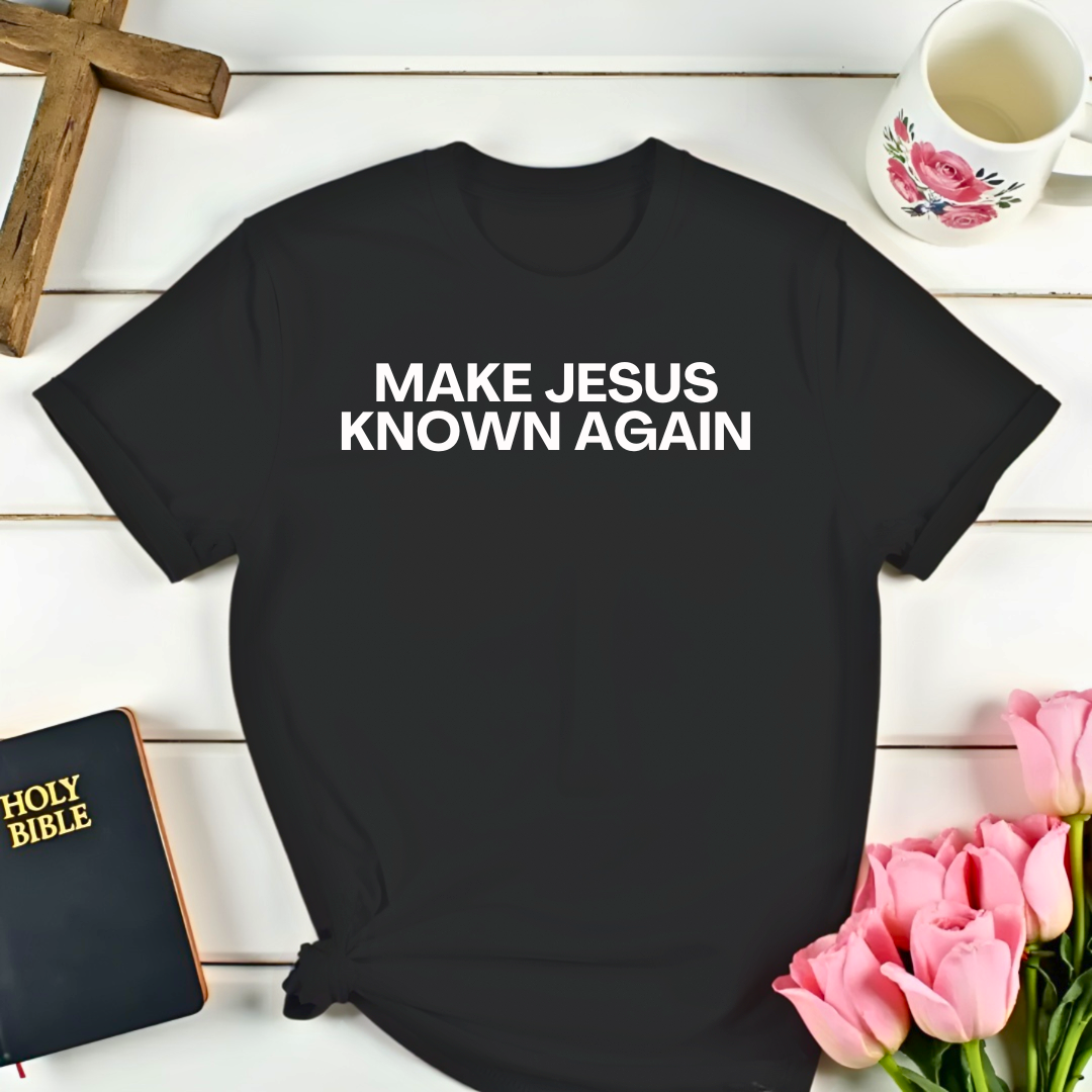 Make Jesus Known Again T-Shirt