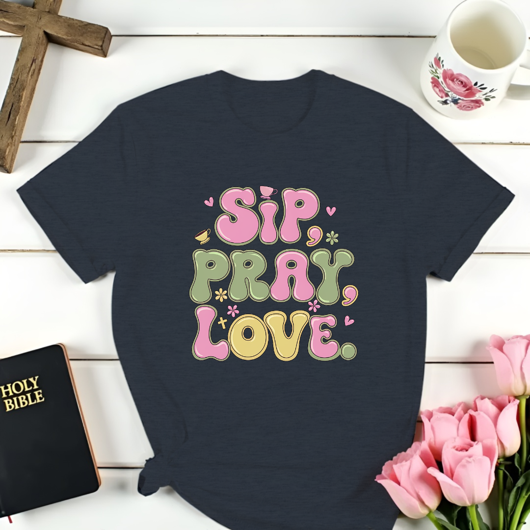 Sip, Pray, Love T-Shirt