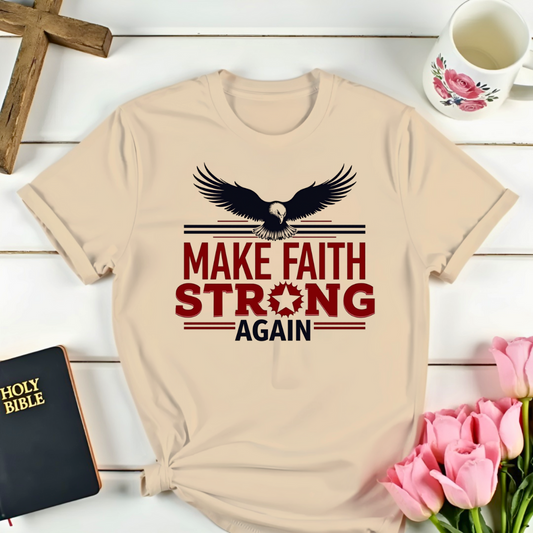 Make Faith Strong Again T-Shirt