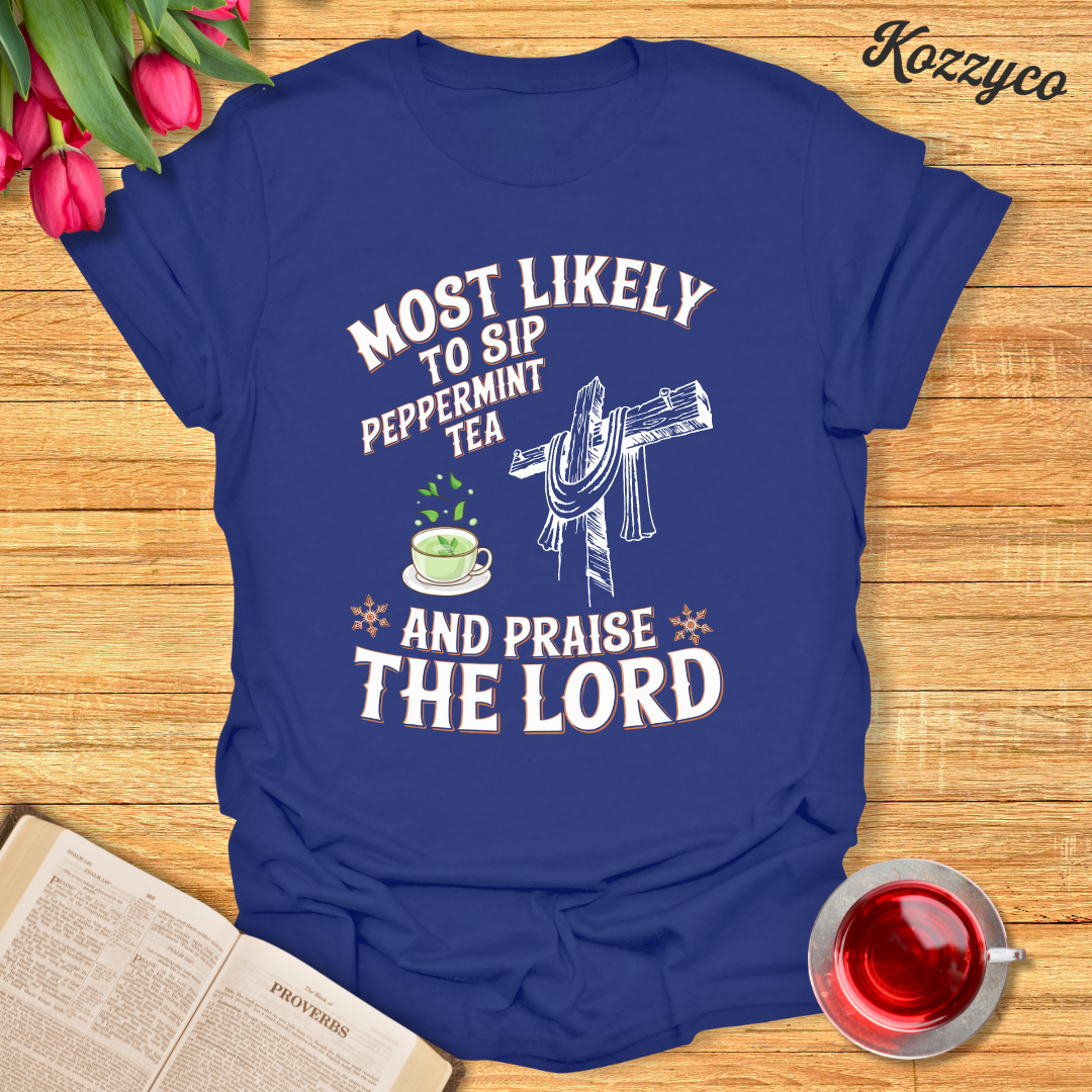 Peppermint Tea Praise T-Shirt - Kozzyco