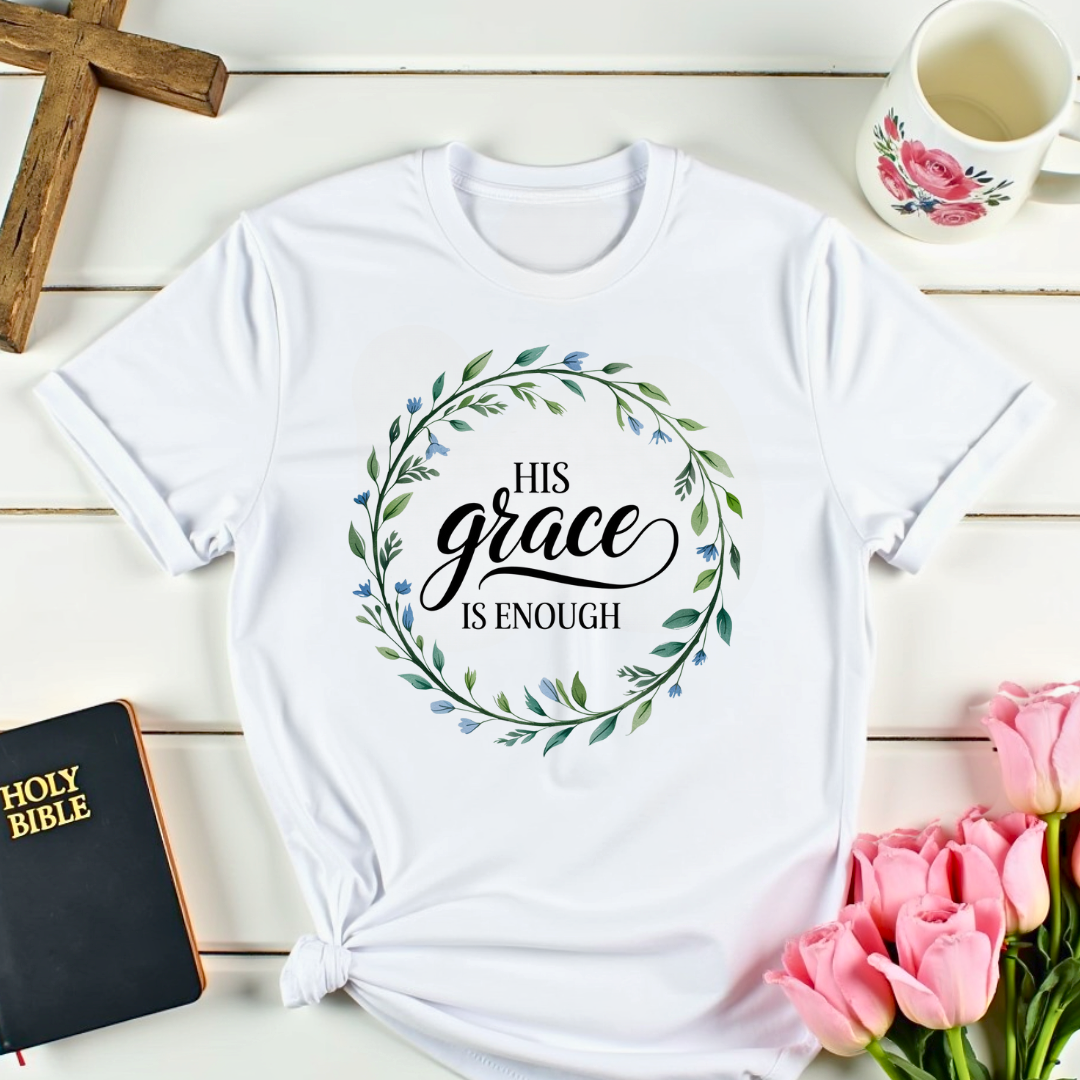 His Grace Is Enough T-Shirt