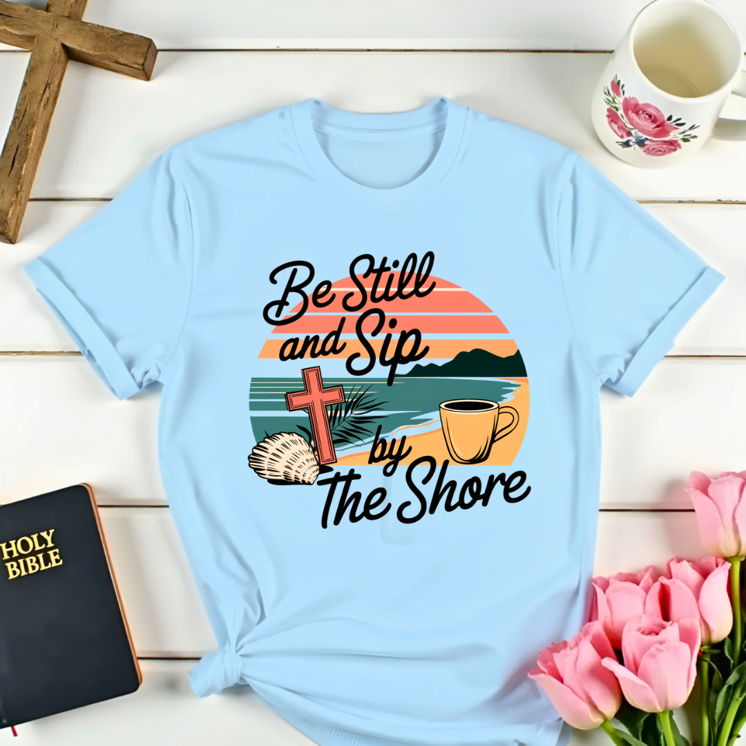 Be Still Sip Christian T-Shirt