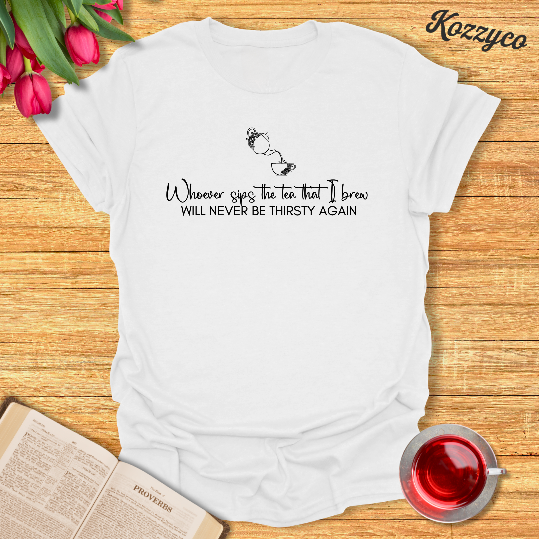 Tea Never Thirst T-Shirt