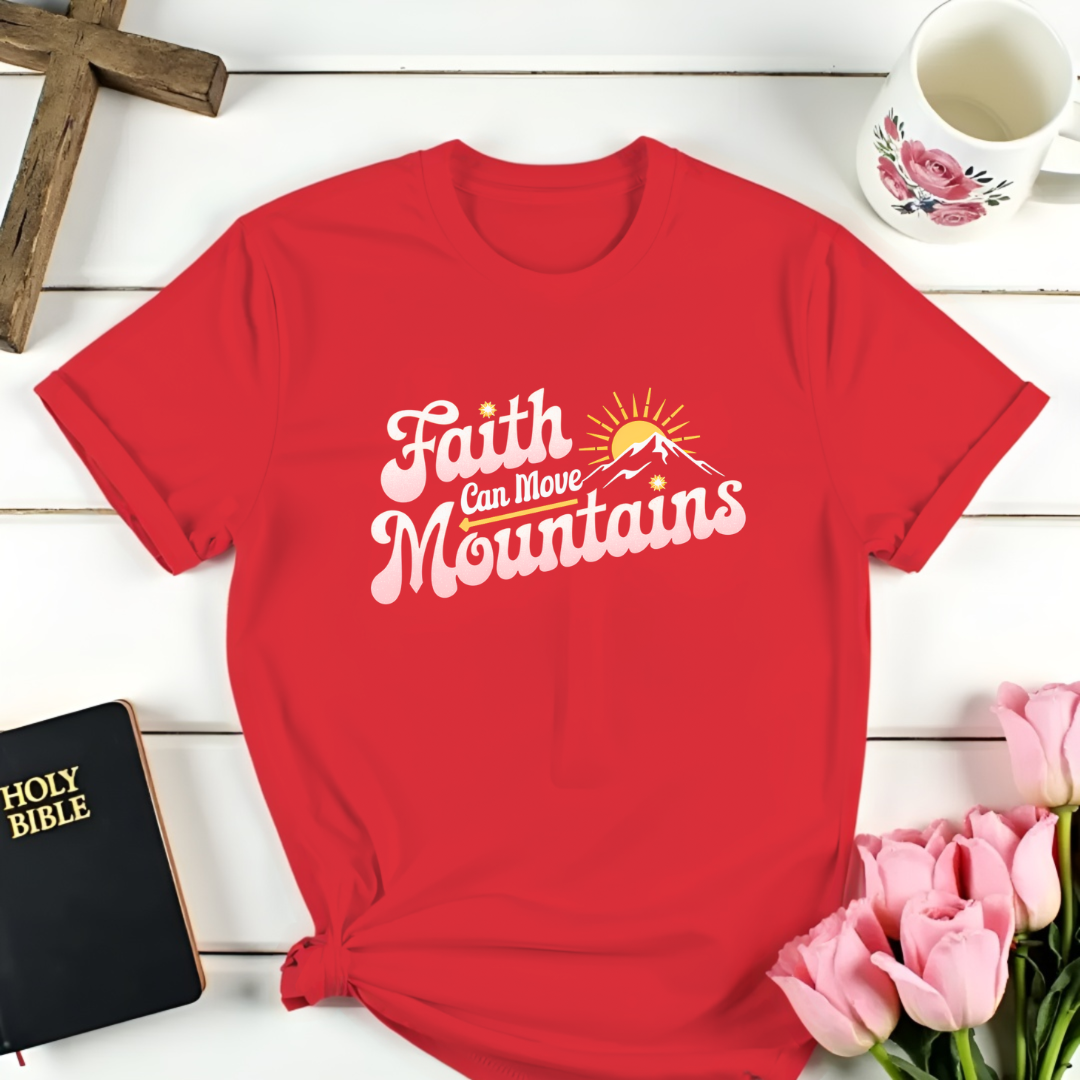 Faith Can Move Mountains T-Shirt