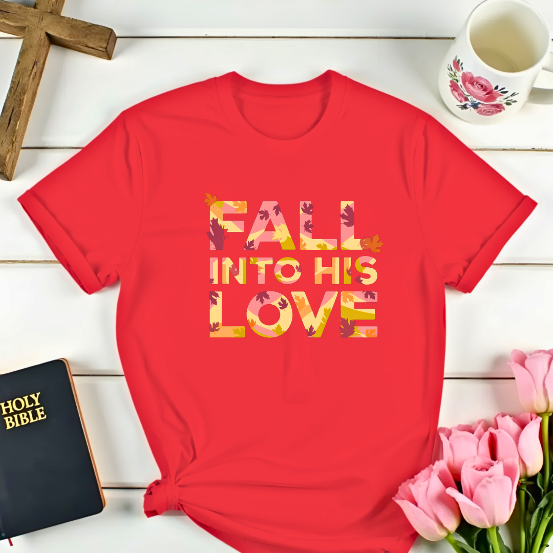 Fall Into His Love T-Shirt