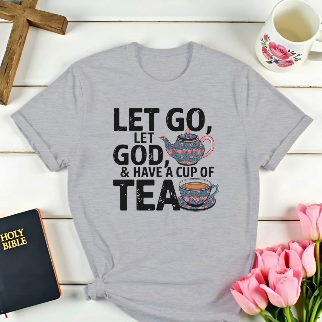 Let Go, Let God With Tea T-Shirt