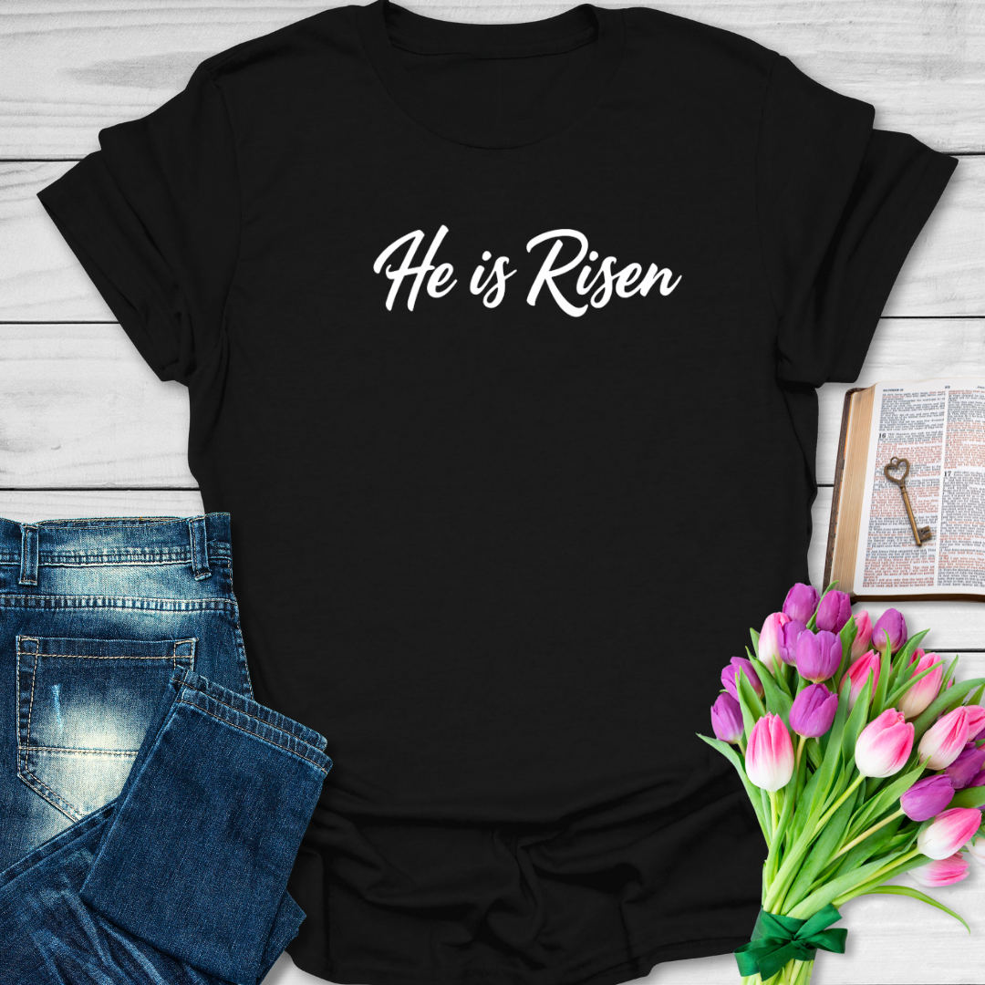 He Is Risen T-Shirt