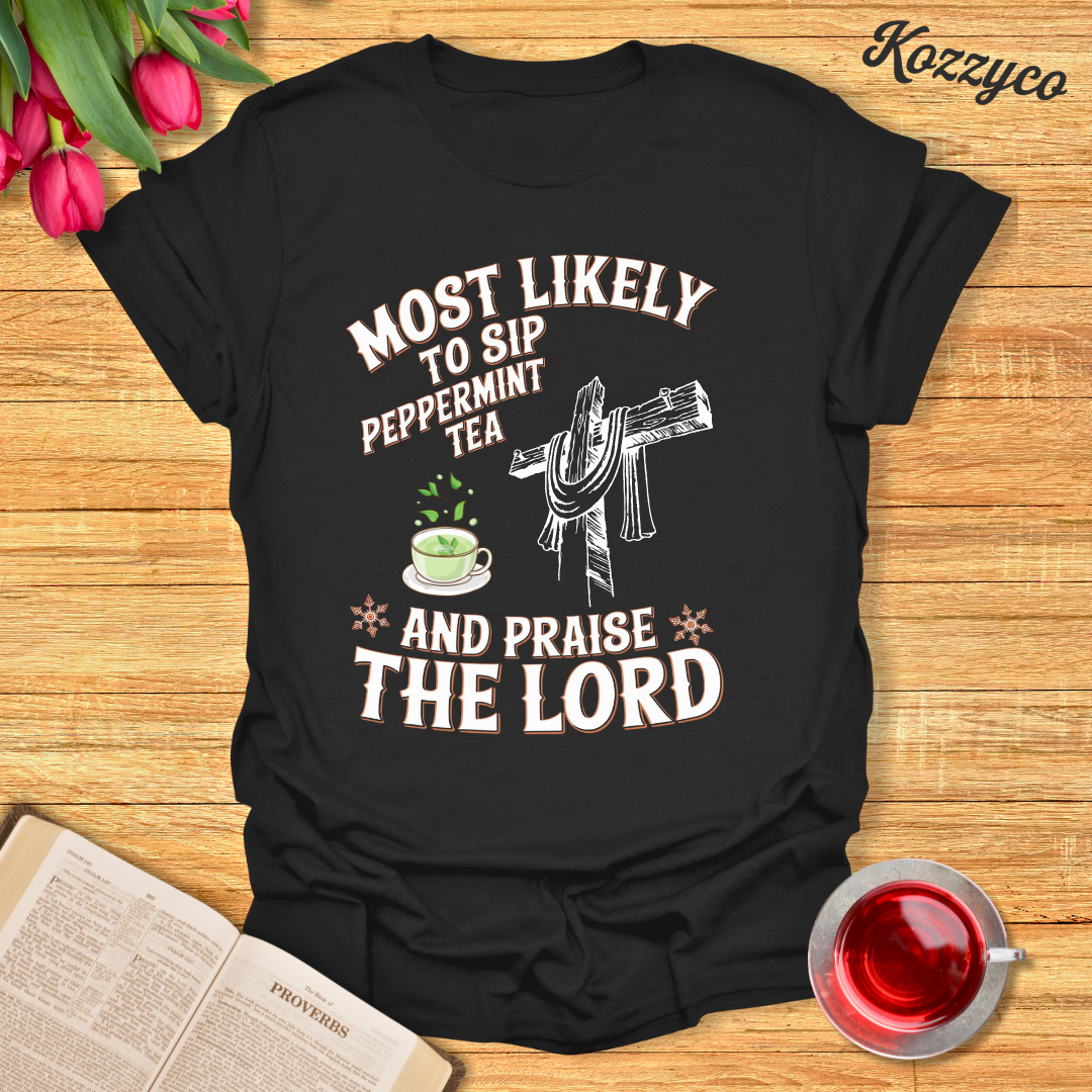 Peppermint Tea Praise T-Shirt - Kozzyco