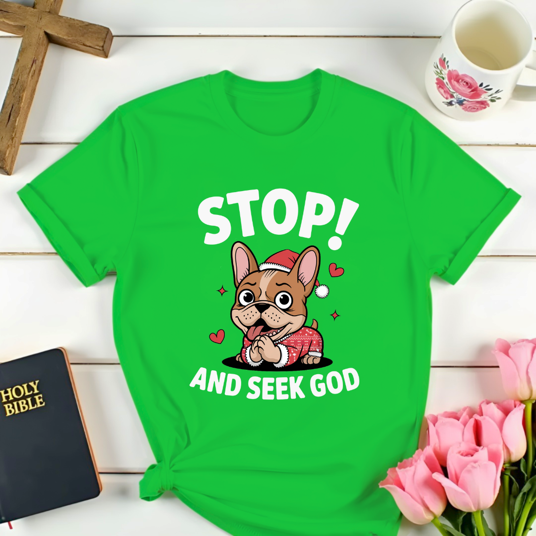 Pug Stop...A Seek God T-Shirt