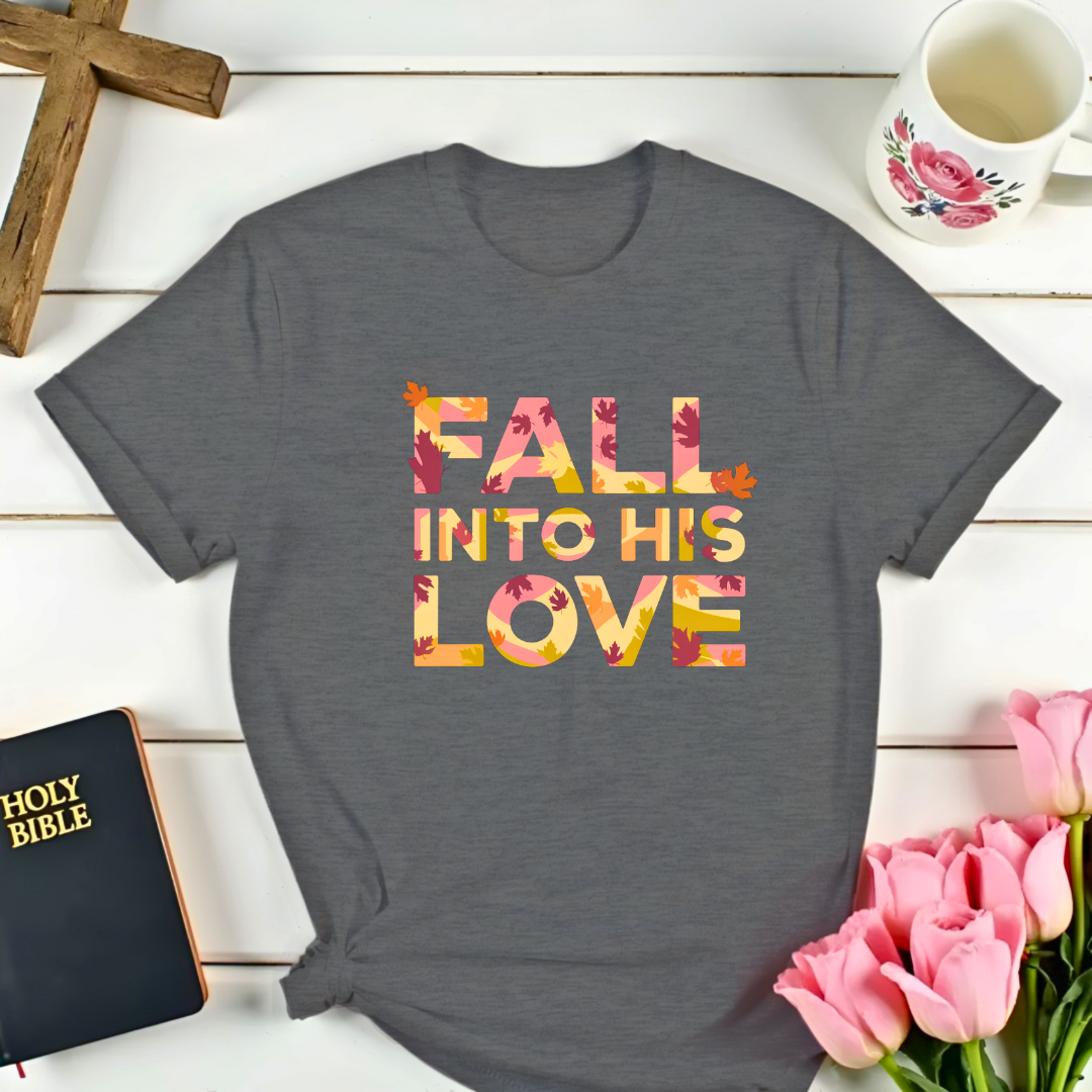 Fall Into His Love T-Shirt