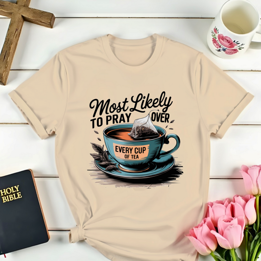 Pray Over Every Cup Of Tea T-Shirt