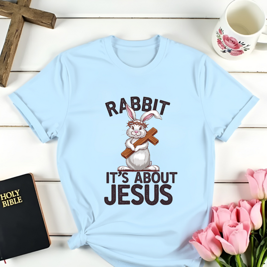 Rabbit It's About Jesus T-Shirt