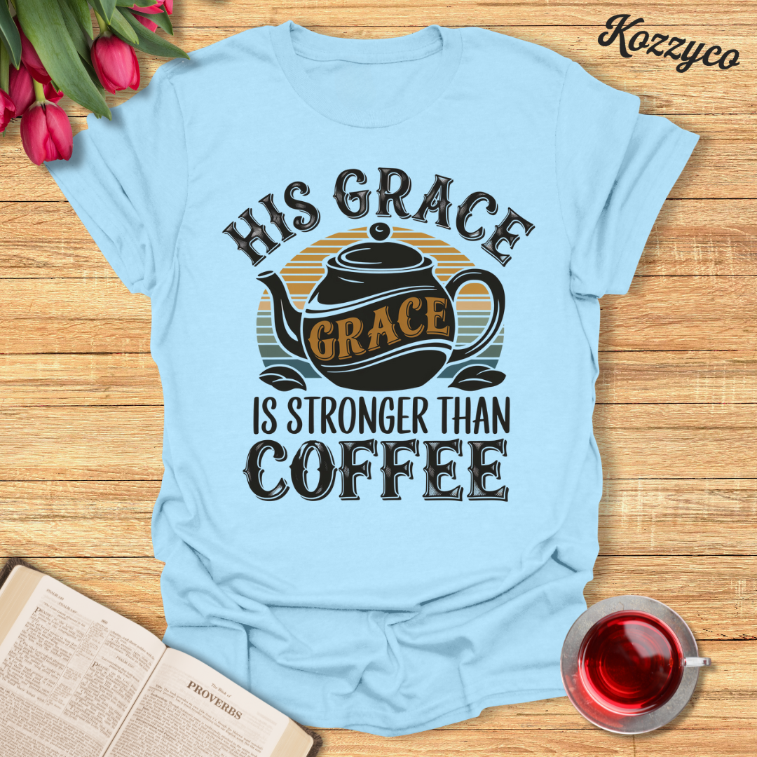 Stronger Than Coffee T-Shirt