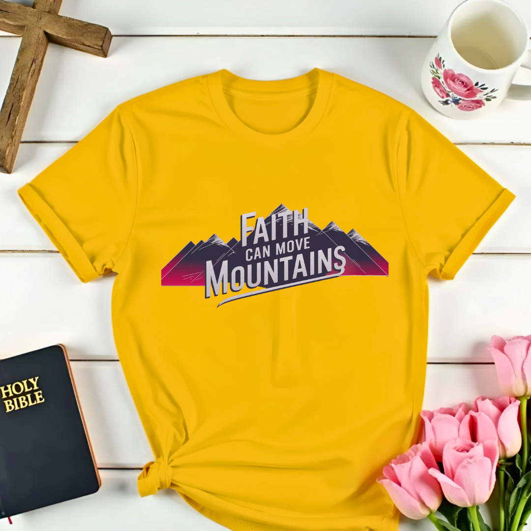 Faith Can Move Mountains T-Shirt