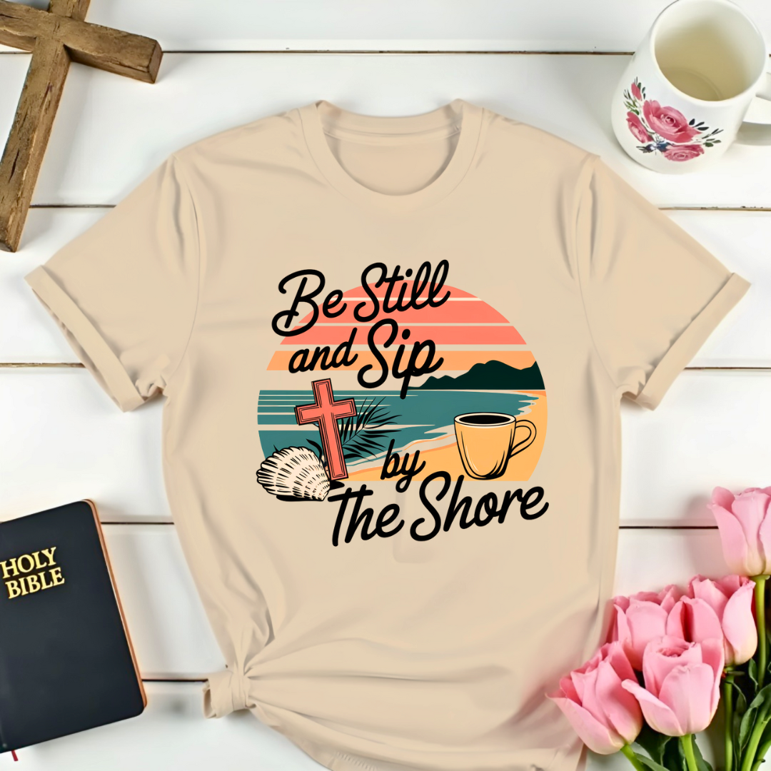 Be Still Sip Christian T-Shirt