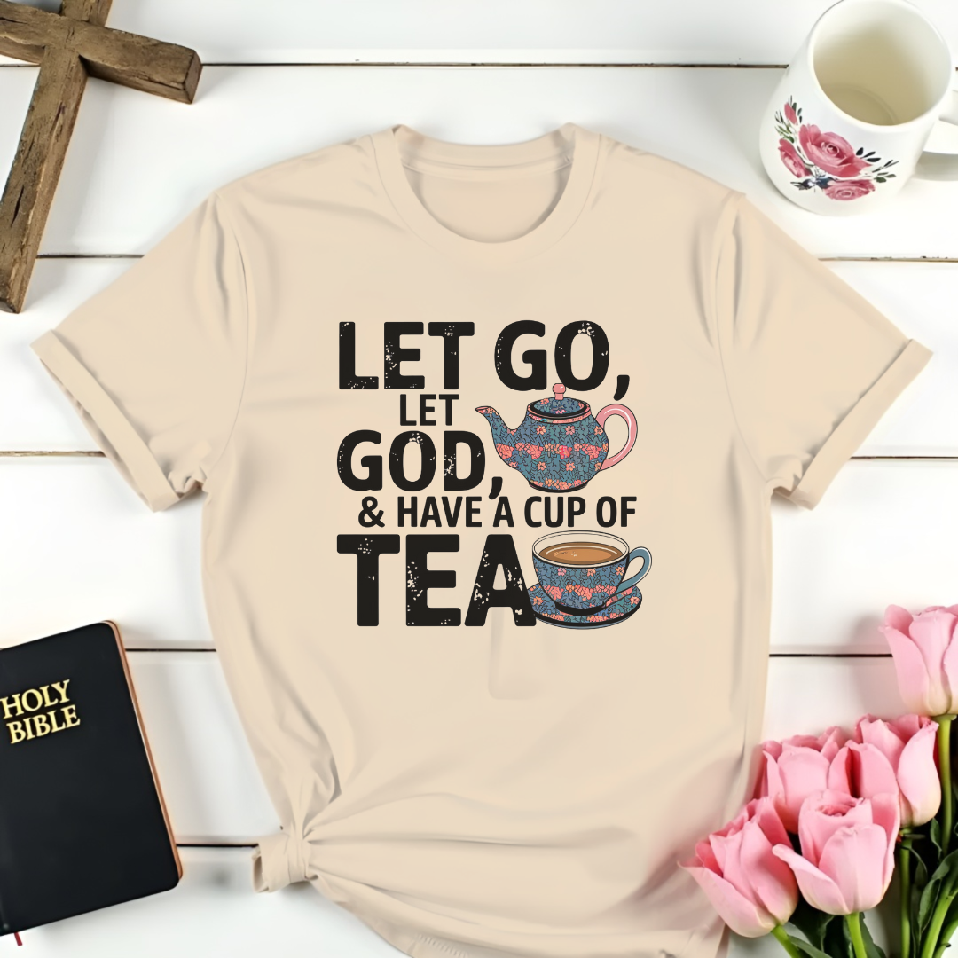 Let Go, Let God With Tea T-Shirt