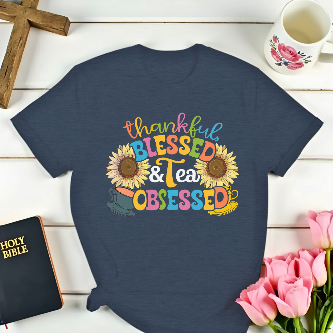 Thankful, Blessed, & Tea Obsessed T-Shirt