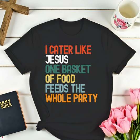 Cater Like Jesus T-Shirt