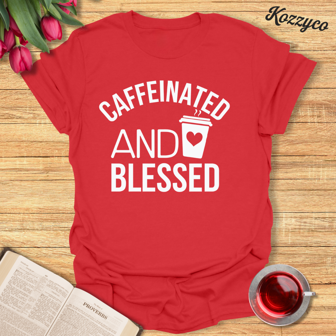 Caffeinated And Blessed T-Shirt