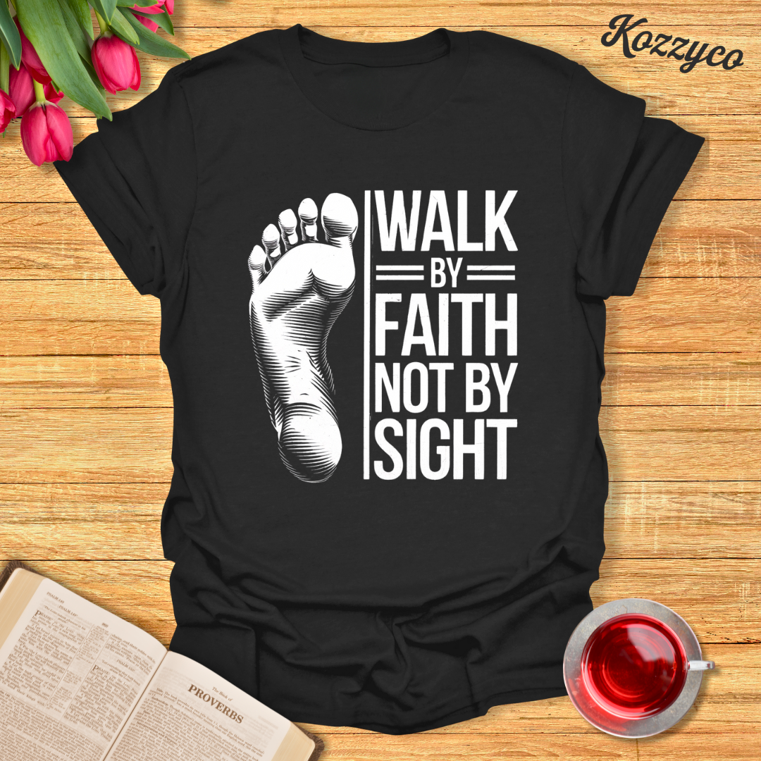 Walk By Faith Not By Sight - Foot II T-Shirt