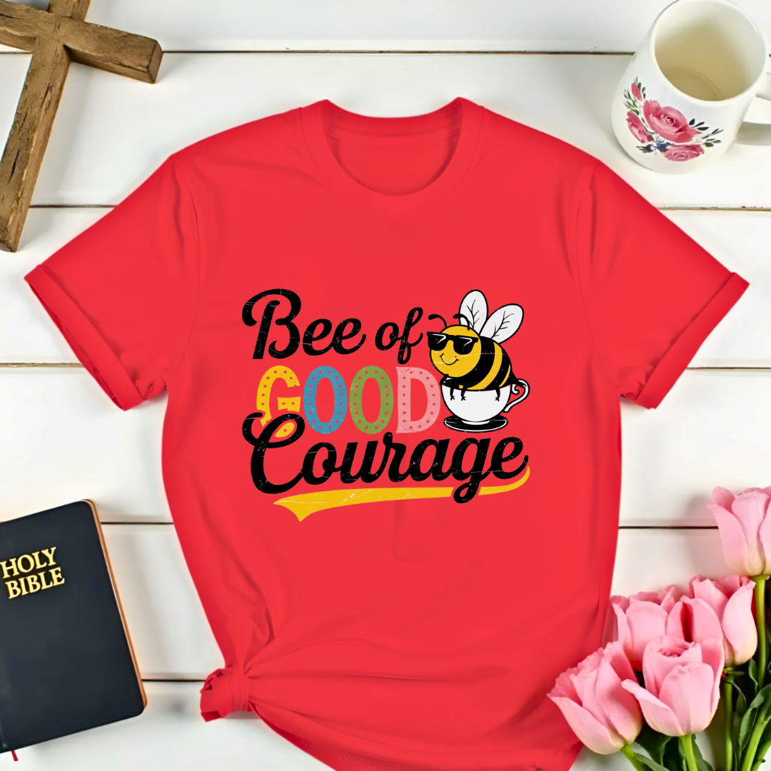 Be Of Good Courage T-Shirt