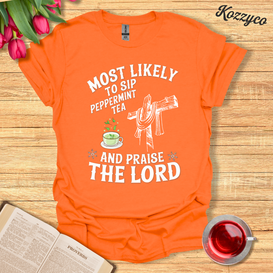 Peppermint Tea Praise T-Shirt - Kozzyco